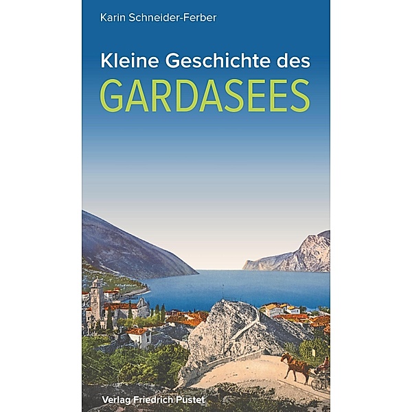 Kleine Geschichte des Gardasees / Kulturgeschichte, Karin Schneider-Ferber