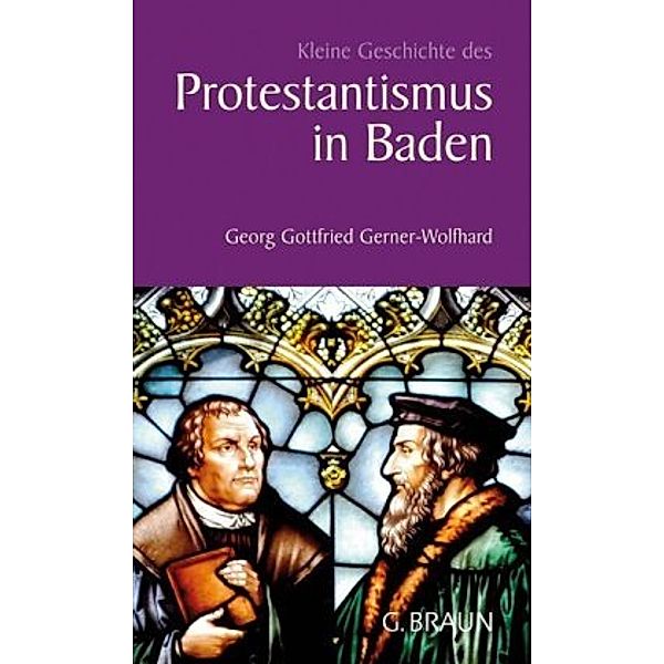 Kleine Geschichte des Protestantismus in Baden, Georg Gottfried Gerner-Wolfhard