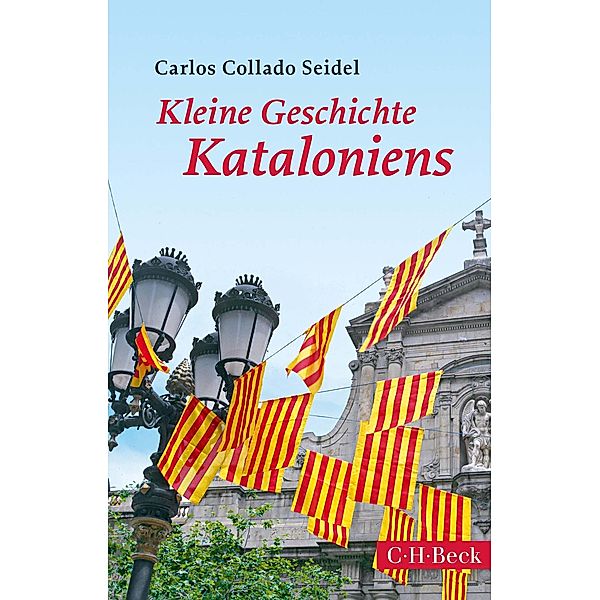 Kleine Geschichte Kataloniens / Beck Paperback Bd.1759, Carlos Collado Seidel