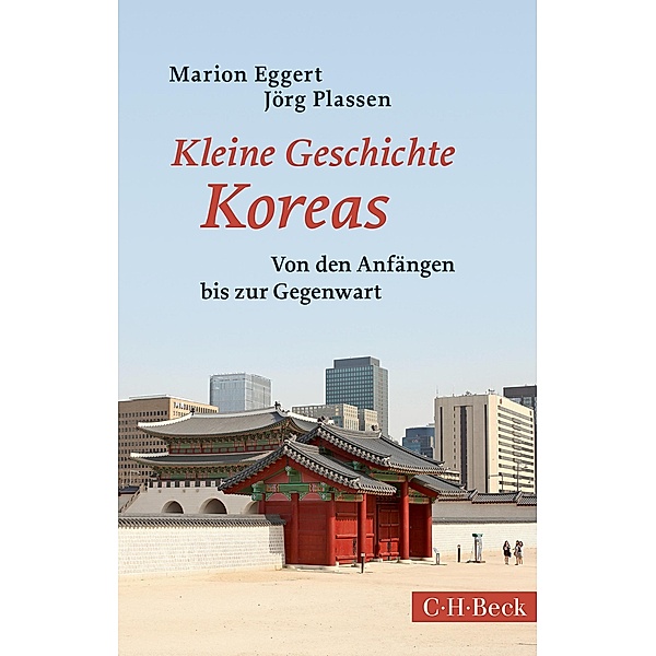 Kleine Geschichte Koreas / Beck'sche Reihe Bd.1666, Marion Eggert, Jörg Plassen