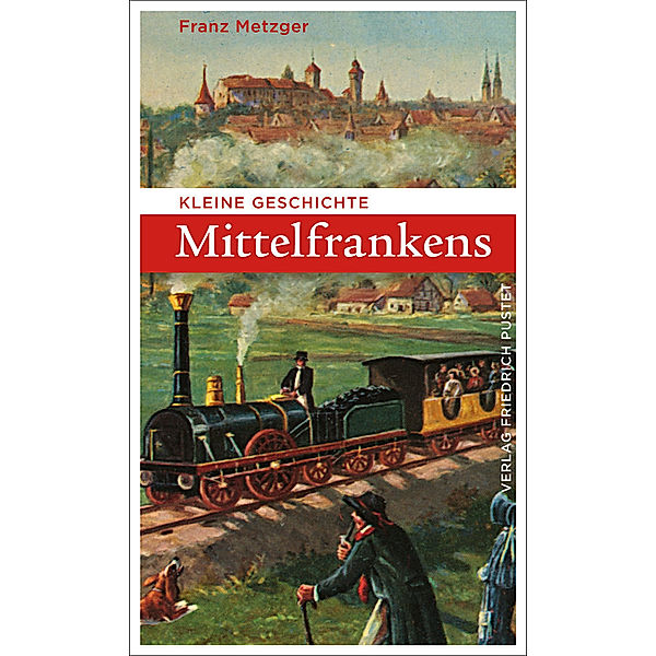 Kleine Geschichte Mittelfrankens, Franz Metzger