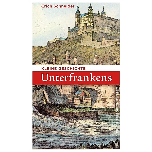 Kleine Geschichte Unterfrankens / Bayerische Geschichte, Erich Schneider