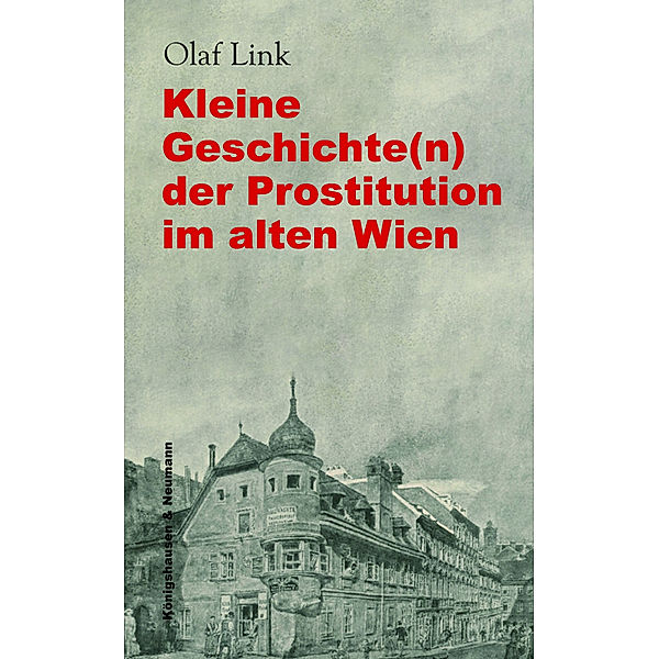 Kleine Geschichte(n) der Prostitution im alten Wien, Olaf Link