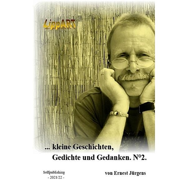 ... kleine Geschichten, Gedichte und Gedanken. N°2., Ernst-Jürgen Lippert