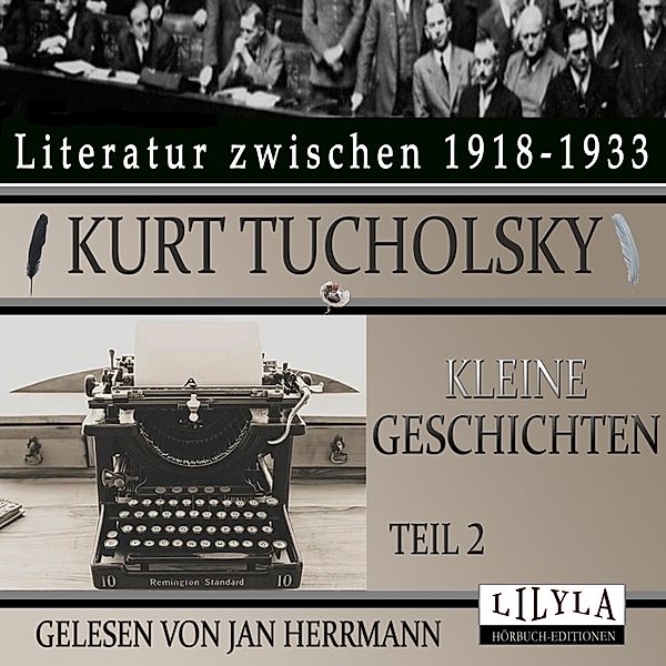 Kleine Geschichten - Teil 2, Kurt Tucholsky