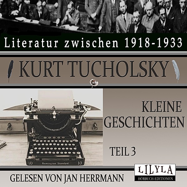 Kleine Geschichten - Teil 3, Kurt Tucholsky