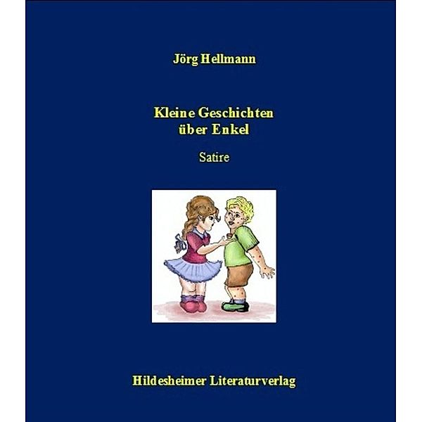 Kleine Geschichten über Enkel und andere Lichtblicke des Lebens, Jörg Hellmann