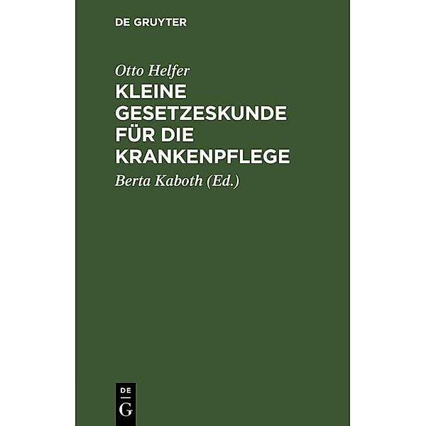 Kleine Gesetzeskunde für die Krankenpflege, Otto Helfer