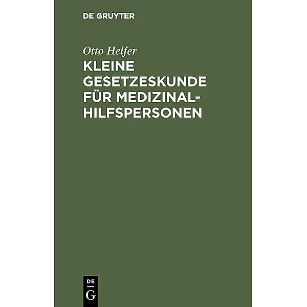 Kleine Gesetzeskunde für Medizinalhilfspersonen, Otto Helfer