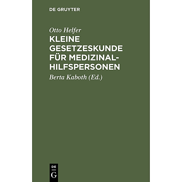 Kleine Gesetzeskunde für Medizinalhilfspersonen, Otto Helfer
