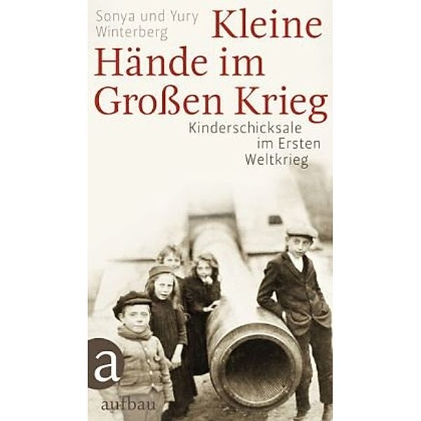 Kleine Hände im Großen Krieg, Sonya Winterberg, Yury Winterberg