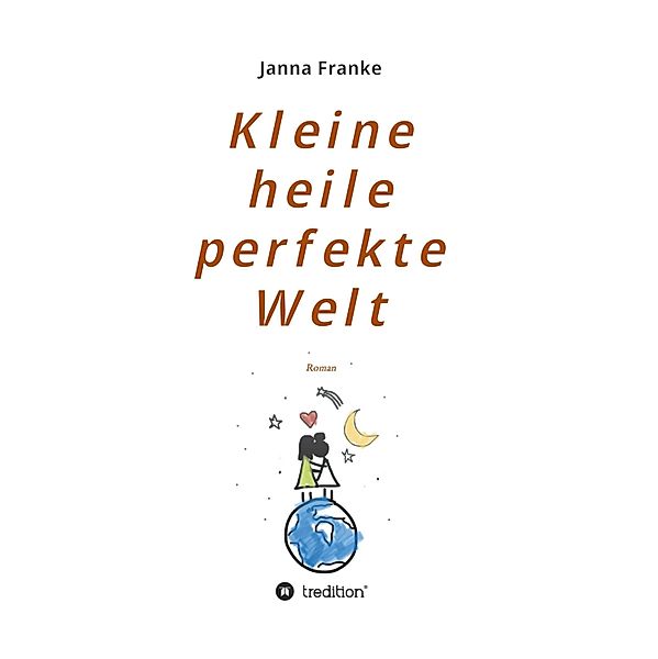 Kleine heile perfekte Welt, Janna Franke