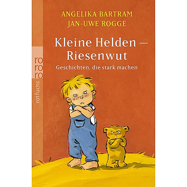 Kleine Helden - Riesenwut, Angelika Bartram, Jan-Uwe Rogge