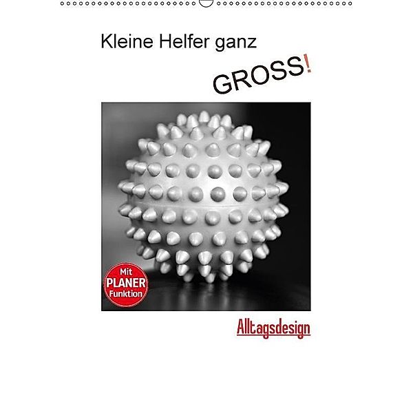 Kleine Helfer ganz gross - Alltagsdesign (Wandkalender 2017 DIN A2 hoch), Martina Marten