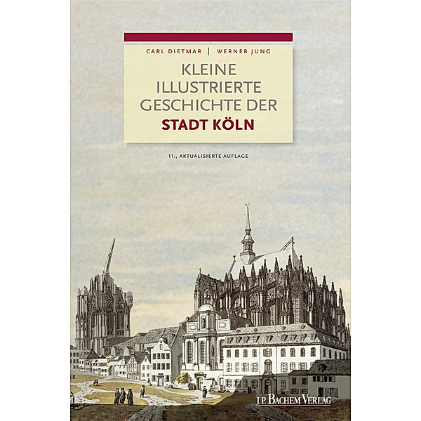 Kleine illustrierte Geschichte der Stadt Köln, Carl Dietmar, Werner Jung