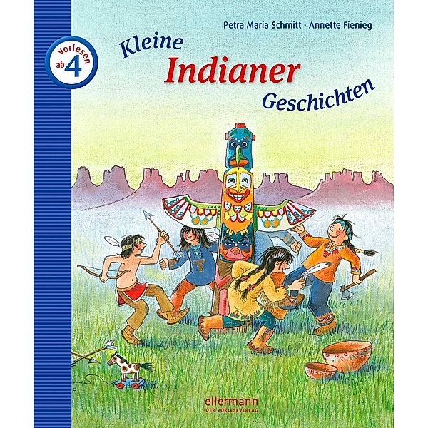 Kleine Indianer-Geschichten zum Vorlesen, Petra M. Schmitt, Annette Fienieg