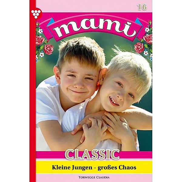 Kleine Jungen - grosses Chaos / Mami Classic Bd.16, Claudia Torwegge