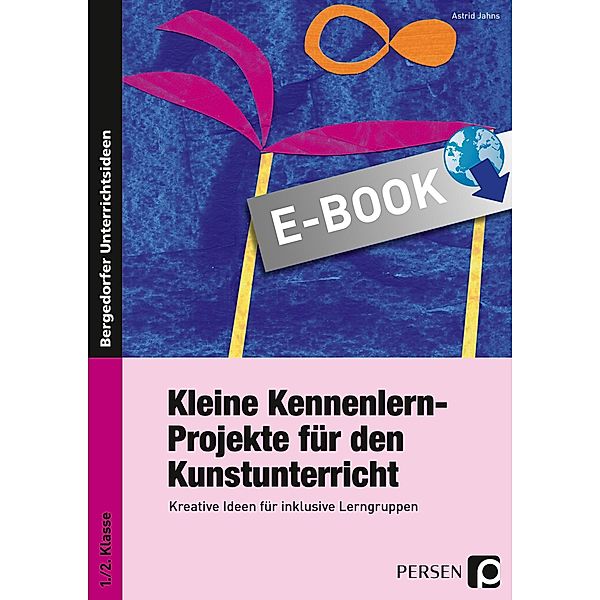 Kleine Kennenlern-Projekte für den Kunstunterricht, Astrid Jahns