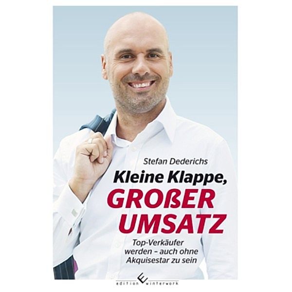 Kleine Klappe, GROßER UMSATZ, Stefan Dederichs