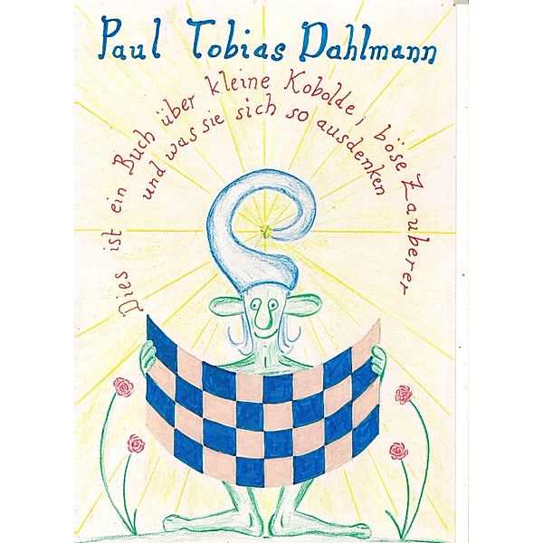 Kleine Kobolde und böse Zauberer, Paul Tobias Dahlmann