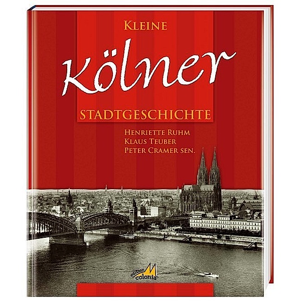 Kleine Kölner Stadtgeschichte, Henriette Ruhm, Klaus Teuber, Peter Cramer