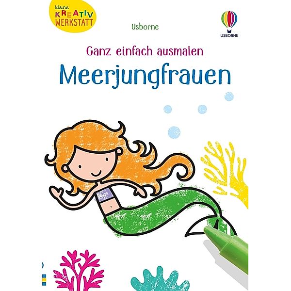 Kleine Kreativ-Werkstatt - Ganz einfach ausmalen: Meerjungfrauen, Matthew Oldham