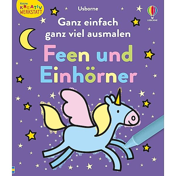 Kleine Kreativ-Werkstatt: Ganz einfach ganz viel ausmalen: Feen und Einhörner