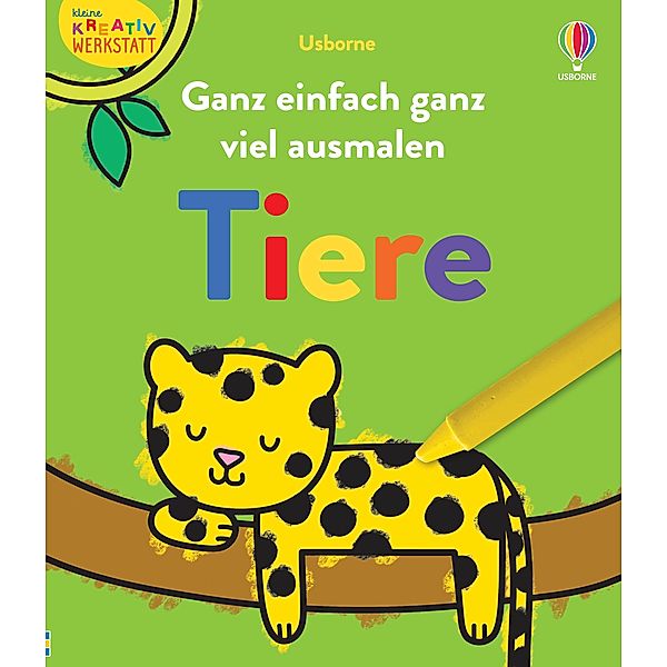 Kleine Kreativ-Werkstatt: Ganz einfach ganz viel ausmalen: Tiere