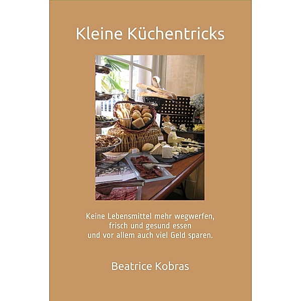 Kleine Küchentricks, Beatrice Kobras