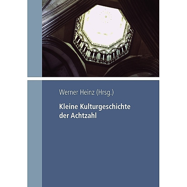 Kleine Kulturgeschichte der Achtzahl, Werner Heinz