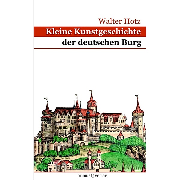 Kleine Kunstgeschichte der deutschen Burg, Walter Hotz