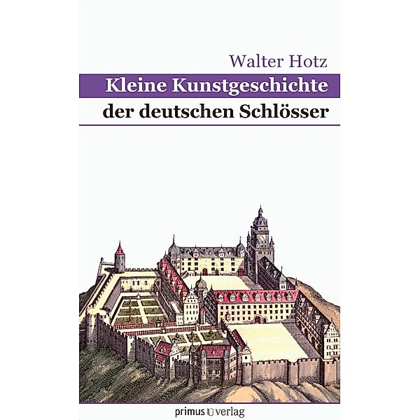 Kleine Kunstgeschichte der deutschen Schlösser, Walter Hotz