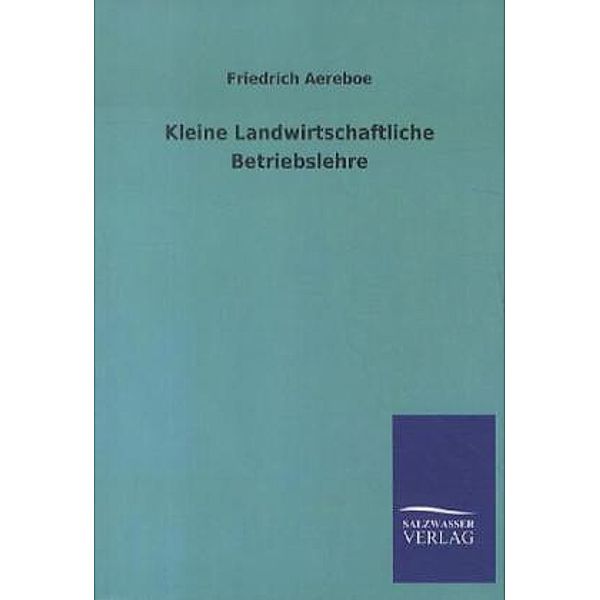 Kleine Landwirtschaftliche Betriebslehre, Friedrich Aereboe