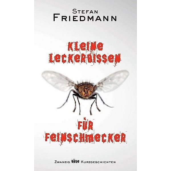 Kleine Leckerbissen für Feinschmecker, Stefan Friedmann