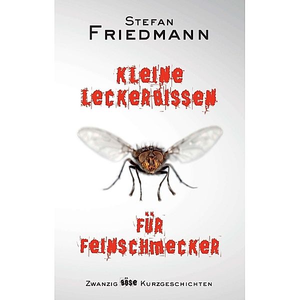 Kleine Leckerbissen für Feinschmecker, Stefan Friedmann
