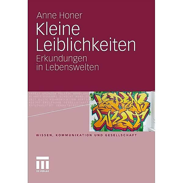 Kleine Leiblichkeiten / Wissen, Kommunikation und Gesellschaft, Anne Honer