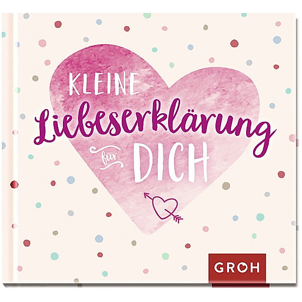 Kleine Liebeserklärung für dich, Groh Verlag