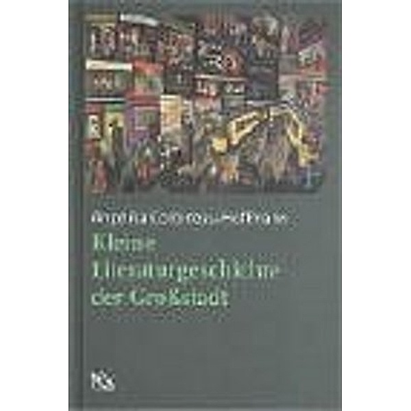 Kleine Literaturgeschichte der Grossstadt, Angelika Corbineau-Hoffmann
