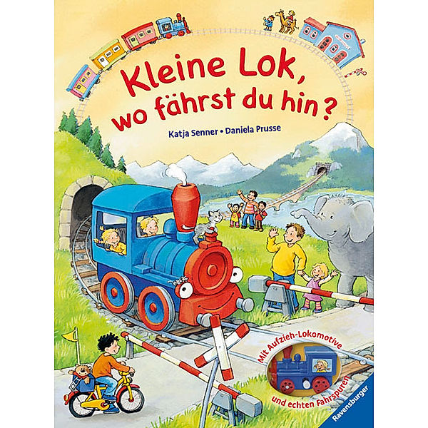 Kleine Lok, wo fährst du hin?, Katja Senner, Daniela Prusse