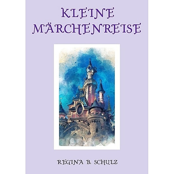 Kleine Märchenreise, Regina Schulz