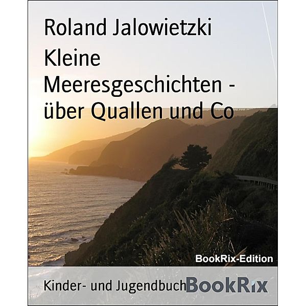 Kleine Meeresgeschichten - über Quallen und Co, Roland Jalowietzki