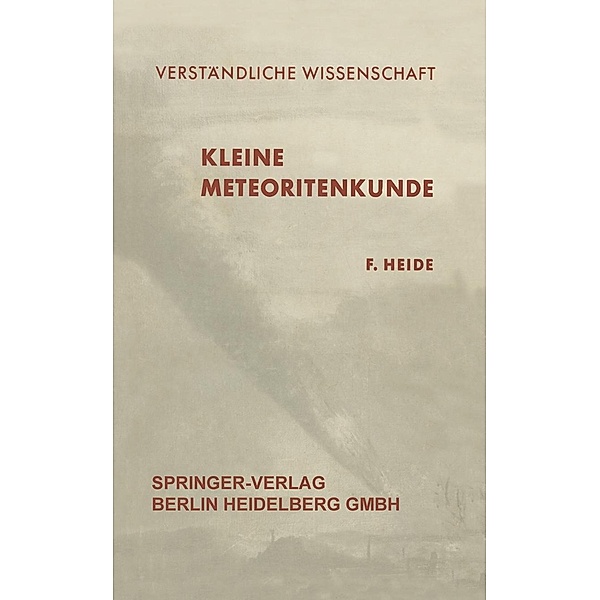 Kleine Meteoritenkunde / Verständliche Wissenschaft Bd.23, Fritz Heide