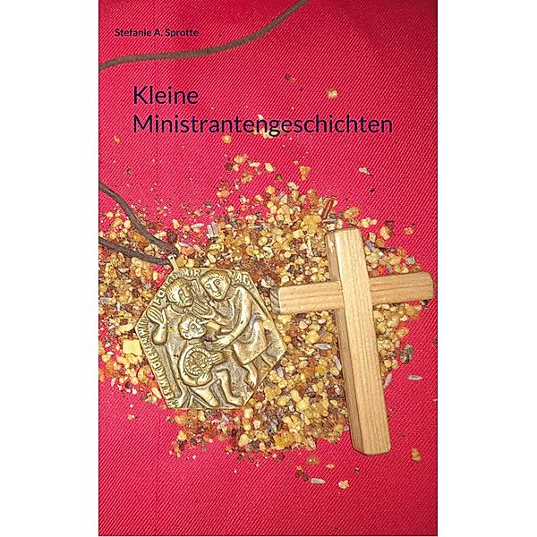 Kleine Ministrantengeschichten, Stefanie A. Sprotte