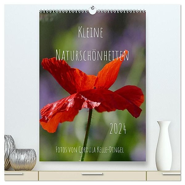 Kleine Naturschönheiten (hochwertiger Premium Wandkalender 2024 DIN A2 hoch), Kunstdruck in Hochglanz, CoKeDi - Photographie, Cordula Kelle-Dingel