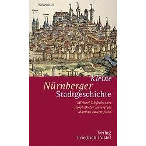 Kleine Nürnberger Stadtgeschichte, Michael Diefenbacher, Horst-Dieter Beyerstedt, Martina Bauernfeind