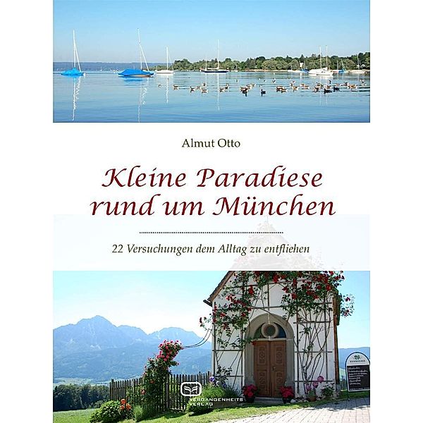 Kleine Paradiese rund um München, Almut Otto