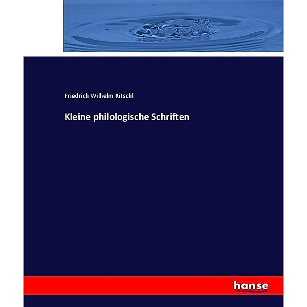 Kleine philologische Schriften, Friedrich Wilhelm Ritschl