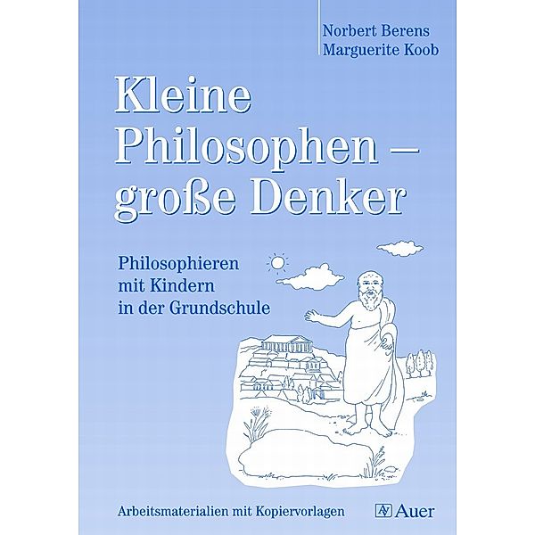 Kleine Philosophen - große Denker, Norbert Berens, Marguerite Koob