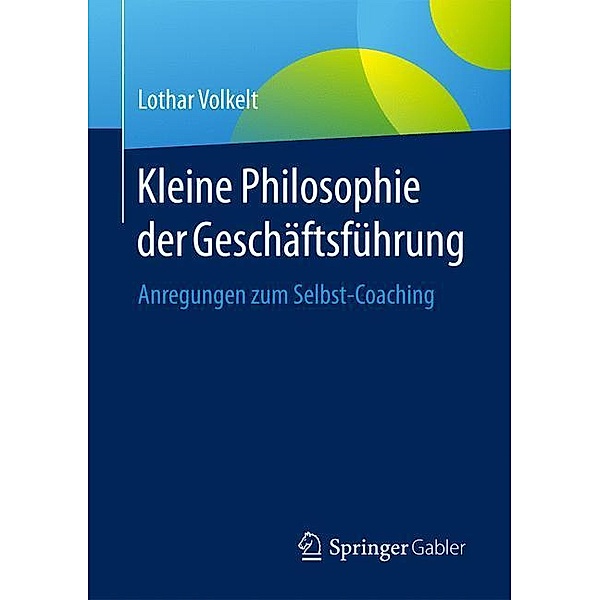 Kleine Philosophie der Geschäftsführung, Lothar Volkelt