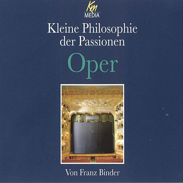 Kleine Philosophie der Passionen - Oper, Franz Binder